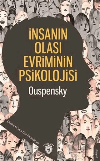İnsanın Olası Evriminin Psikolojisi – P. D. Ouspensky, Peter Demianovich Ouspensky – Dorlion Yayınları kitap kapağı