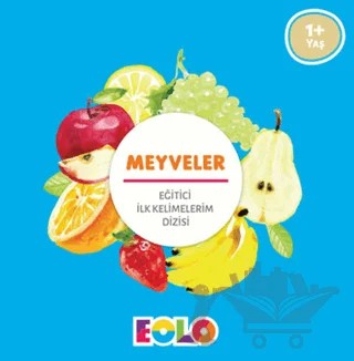 Meyveler - Eğitici İlk Kelimelerim Dizisi – Kolektif – Eolo Yayıncılık kitap kapağı