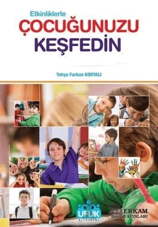 Etkinliklerle Çocuğunuzu Keşfedin – Yahya Furkan Konyalı – Ufuk Kitaplığı - Erkam kitap kapağı
