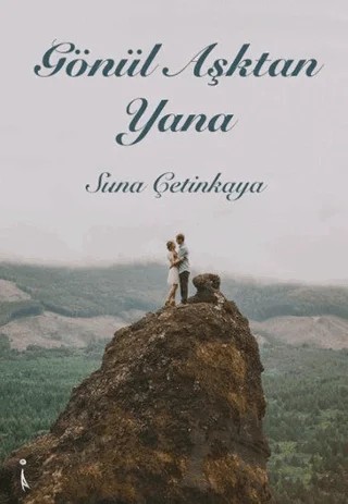 Gönül Aşktan Yana – Suna Çetinkaya – İkinci Adam Yayınları kitap kapağı