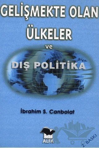 Gelişmekte Olan Ülkeler ve Dış Politika – İbrahim S. Canbolat – Alfa Yayınları - Ders Kitapları kitap kapağı
