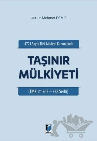 4721 Sayılı Türk Medeni Kanununda Taşınır Mülkiyeti – Mehmet Demir – Adalet Yayınevi kitap kapağı