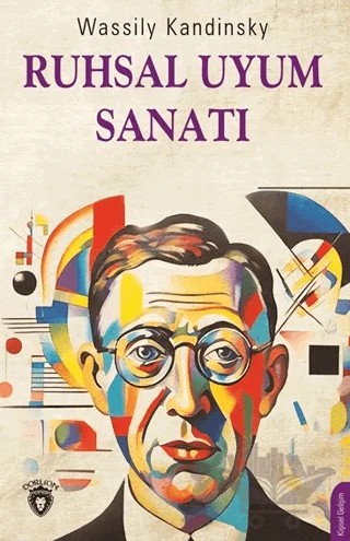 Ruhsal Uyum Sanatı – Wassily Kandinsky – Dorlion Yayınları kitap kapağı