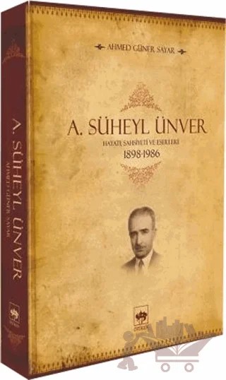 A. Süheyl Ünver Hayatı Şahsiyeti ve Eserleri – Ahmed Güner Sayar – Ötüken Neşriyat kitap kapağı