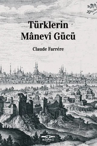 Türklerin Manevi Gücü – Claude Farrere – Köprü Kitapları kitap kapağı