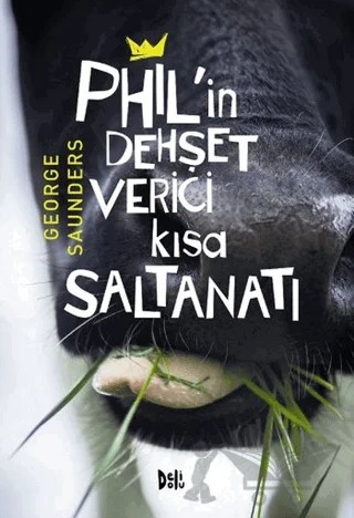 Phil’in Dehşet Verici Kısa Saltanatı – George Saunders – Delidolu kitap kapağı