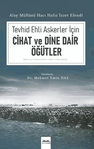 Tevhid Ehli Askerler İçin Cihad ve Dine Dair Öğütler – Mehmet Emin Nas – Kitabe Yayınları kitap kapağı