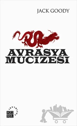 Avrasya Mucizesi – Jack Goody – Küre Yayınları kitap kapağı