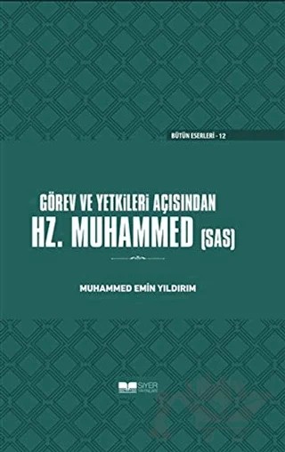 Görev ve Yetkileri Açısından Hz. Peygamber (Ciltli) – Muhammed Emin Yıldırım – Siyer Yayınları kitap kapağı