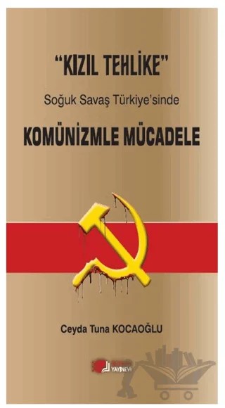 Kızıl Tehlike - Soğuk Savaş Türkiye'sinde Komünizmle Mücadele – Ceyda Tuna Kocaoğlu – Berikan Yayınevi kitap kapağı