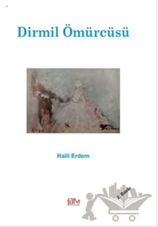 Dirmil Ömürcüsü – Halil Erdem – Fam Yayınları kitap kapağı