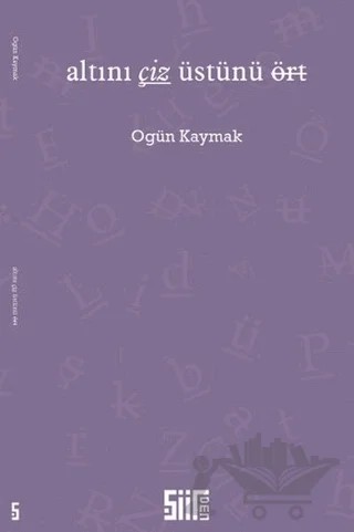 Altını Çiz Üstünü Ört – Ogün Kaymak – Şiirden Yayıncılık kitap kapağı