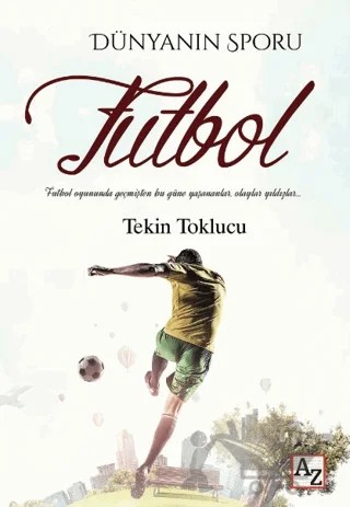 Dünyanın Sporu Futbol – Tekin Toklucu – Az Kitap kitap kapağı