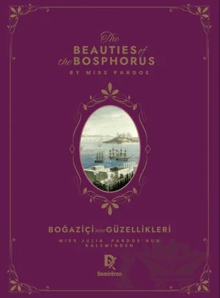 Beauties Of The Bosphorus - Boğaziçi’nin Güzellikleri – Julia Pardoe – Demirören Yayınları kitap kapağı