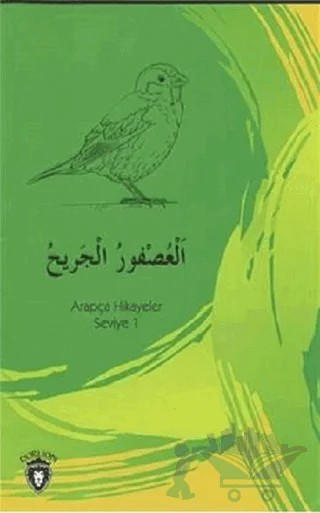 Yaralı Serçe Arapça Hikayeler Stage 1 – Kemal Tuzcu, Osman Düzgün – Dorlion Yayınları kitap kapağı