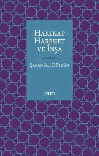 Hakikat, Hareket ve İnşa – Şaban Ali Düzgün – Otto Yayınları kitap kapağı