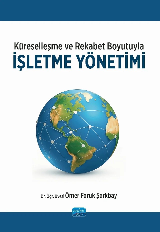 Küreselleşme ve Rekabet Boyutuyla İŞLETME YÖNETİMİ – Ömer Faruk Şarkbay – Nobel Akademik Yayıncılık kitap kapağı