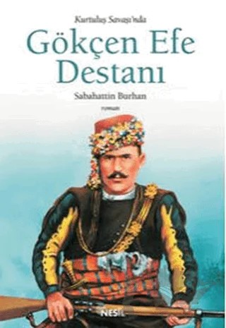 Kurtuluş Savaşında Gökçen Efe Destanı – Sabahattin Burhan – Nesil Yayınları kitap kapağı