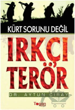 Kürt Sorunu Değil Irkçı Terör – Aytun Çıray – Togan Yayıncılık kitap kapağı