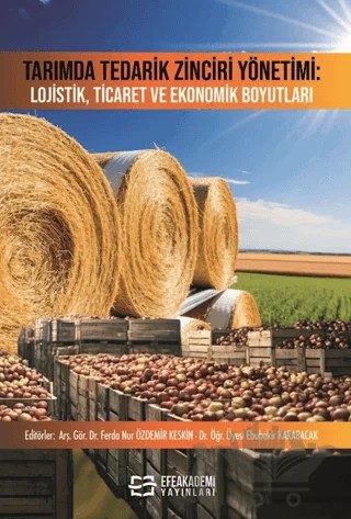 Tarımda Tedarik Zinciri Yönetimi: Lojistik, Ticaret ve Ekonomik Boyutları – Kolektif – Efe Akademi Yayınları kitap kapağı