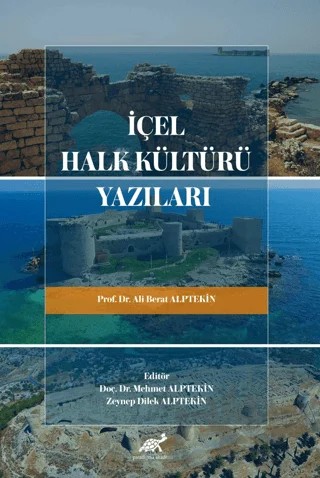 İçel Halk Kültürü Yazıları – Ali Berat Alptekin – Paradigma Akademi Yayınları kitap kapağı