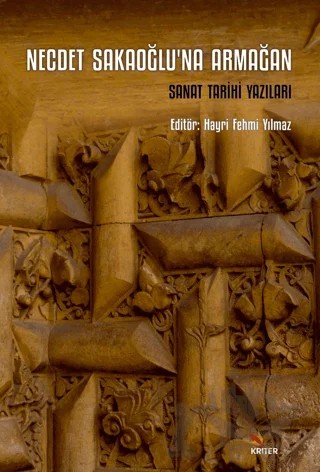 Necdet Sakaoğlu’na Armağan - Sanat Tarihi Yazıları – Kolektif – Kriter Yayınları kitap kapağı