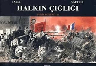 Halkın Çığlığı - Paris Komünü 2. Cilt – Jacques Tardi, Jean Vautrin – Versus Kitap Yayınları kitap kapağı