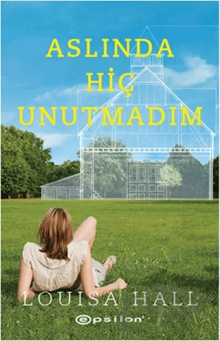 Aslında Hiç Unutmadım – Louisa Hall – Epsilon Yayınevi kitap kapağı