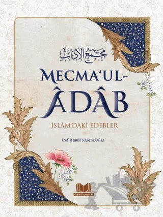 Mecma'ul Adab İslam'daki Edebler – M. İsmail Kemaloğlu – Kitap Kalbi Yayıncılık kitap kapağı
