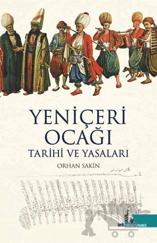 Yeniçeri Ocağı Tarihi ve Yasaları – Orhan Sakin – Doğu Kütüphanesi kitap kapağı