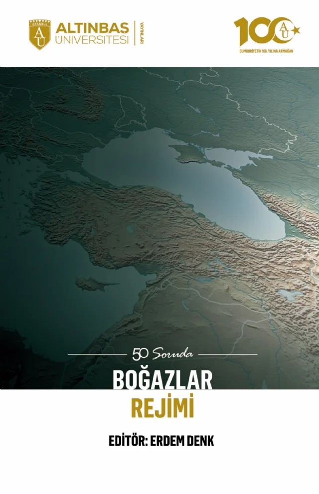 50 Soruda Boğazlar Rejimi – A. Cemal Saydam, Abdullah Pekel, Ahmet Akçam, Ayşe Nur Tütüncü, Cavid Abdullahzade, Cemal Taluğ, Erdem Denk, Erkan Akdoğan, Funda Keskin Ata, Haluk Karadağ, Hüseyin Pazarcı, Merve İrem Yapıcı, Pınar İpek, Sedat Tenker, Utku Yapıcı, Yunus Can Polat, Yücel Acer – Altınbaş Üniversitesi Yayınları kitap kapağı