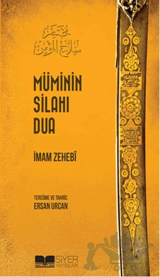 Müminin Silahı Dua – İmam Zehebi – Siyer Yayınları kitap kapağı