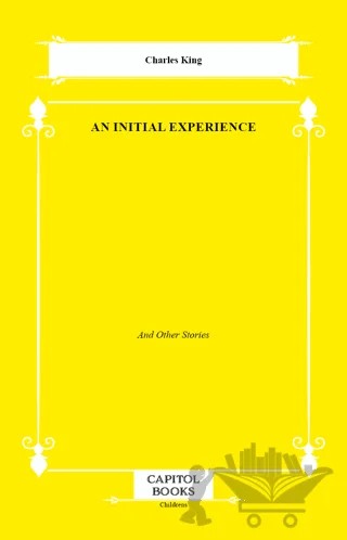 An Initial Experience – Charles King – Capitol Books kitap kapağı