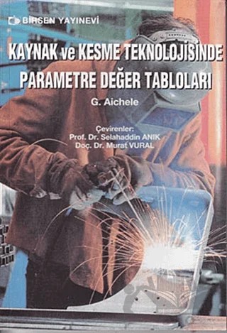 Kaynak ve Kesme Teknolojisinde Parametre Değer Tabloları – G. Aichele – Birsen Yayınevi kitap kapağı