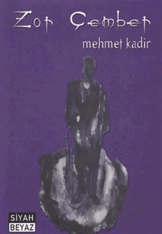 Zor Çember – Mehmet Kadir – Siyah Beyaz Yayınları kitap kapağı