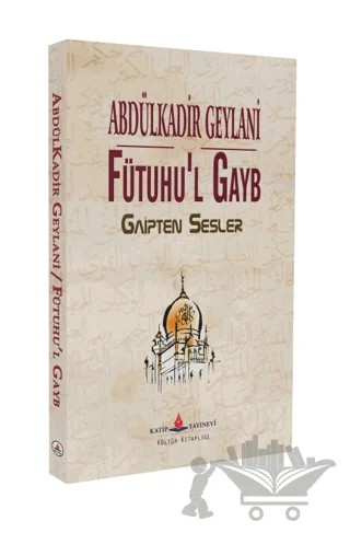 Fütuhu’l Gayb – Abdülkadir Geylani – Katip Yayınları kitap kapağı