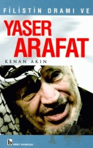 Filistin Dramı ve Yaser Arafat – Kenan Akın – Birey Yayıncılık kitap kapağı