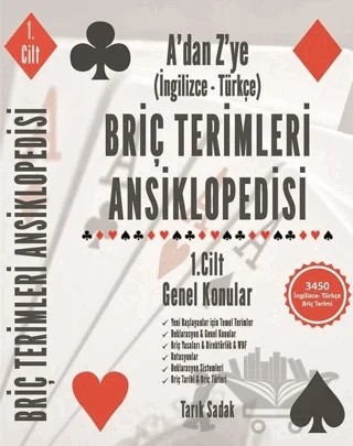 Briç Terimleri Ansiklopedisi A'dan Z' ye İngilizce Türkçe 1.Cilt Genel Konular – Tarık Sadak – Tarık Sadak Briç Yayınları kitap kapağı
