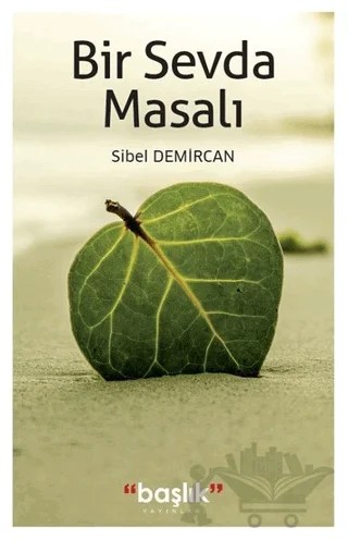 Bir Sevda Masalı – Sibel Demircan – Başlık Yayınları kitap kapağı