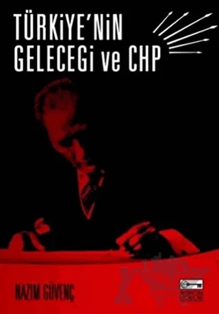 Türkiye’nin Geleceği ve CHP – Nazım Güvenç – Anahtar Kitaplar Yayınevi kitap kapağı