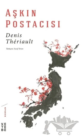 Aşkın Postacısı – Denis Theriault – Ketebe Yayınları kitap kapağı