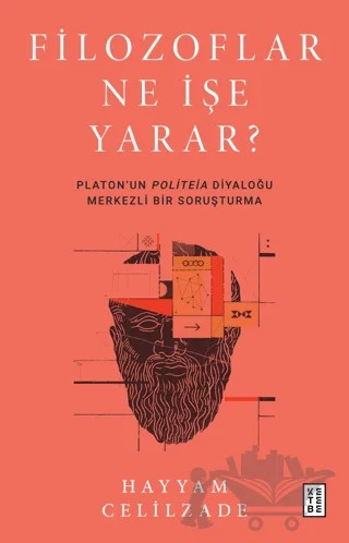Filozoflar Ne İşe Yarar? – Hayyam Celilzade – Ketebe Yayınları kitap kapağı