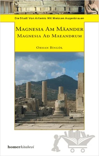 Magnesia Am Maander - Magnesia Ad Maeandrum – Orhan Bingöl – Homer Kitabevi kitap kapağı