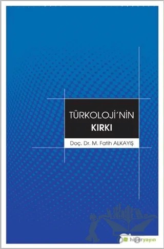 Türkoloji'nin Kırkı – M. Fatih Alkayış – Hiperlink Yayınları kitap kapağı