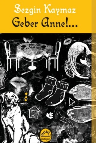 Geber Anne!... – Sezgin Kaymaz – İletişim Yayınevi kitap kapağı