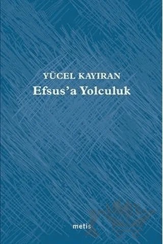 Efsus’a Yolculuk – Yücel Kayıran – Metis Yayınları kitap kapağı