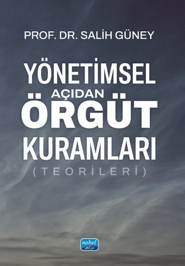 Yönetimsel Açıdan Örgüt Kuramları (Teorileri) – Salih Güney – Nobel Akademik Yayıncılık kitap kapağı