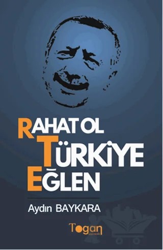 Rahat Ol Türkiye Eğlen – Aydın Baykara – Togan Yayıncılık kitap kapağı