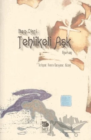 Tehlikeli Aşk – Ben Okri – İmge Kitabevi Yayınları kitap kapağı