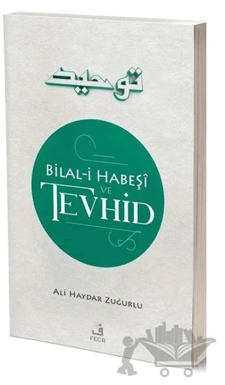 Bilal-i Habeşi ve Tevhid – Ali Haydar Zuğurlu – Fecr Yayınları kitap kapağı